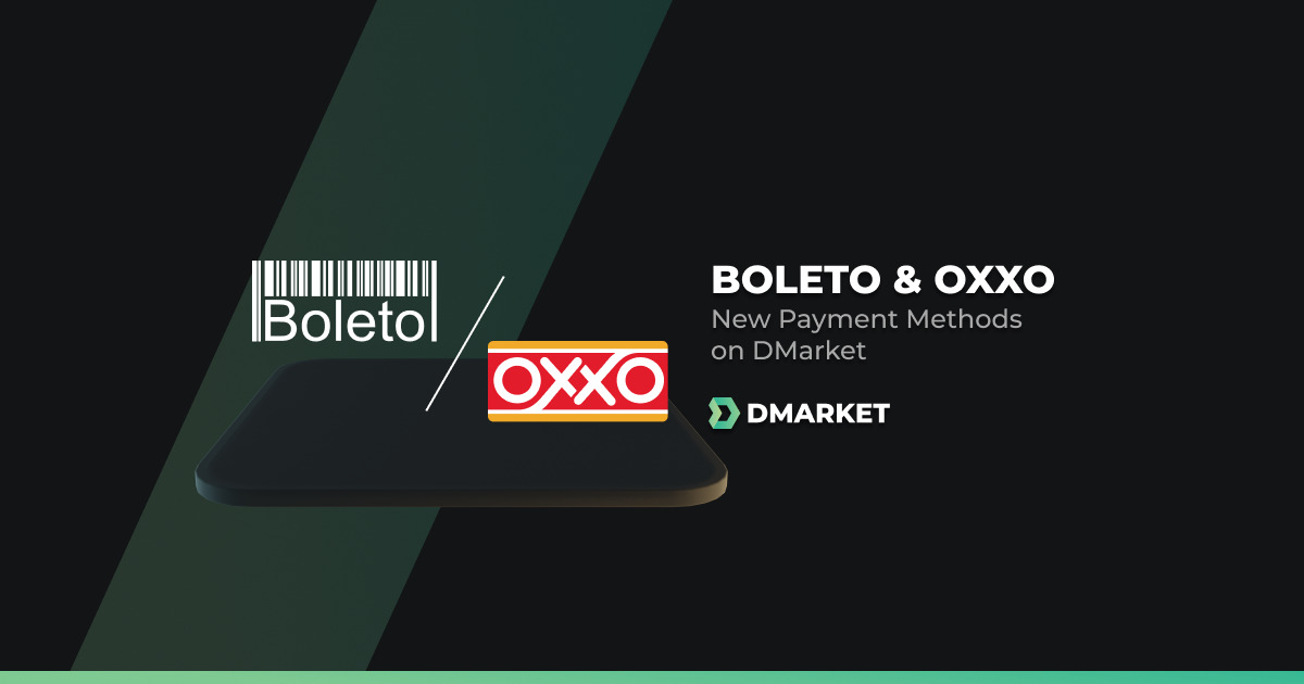 New Payment Methods on DMarket: Boleto for Brazil, Oxxo for Mexico