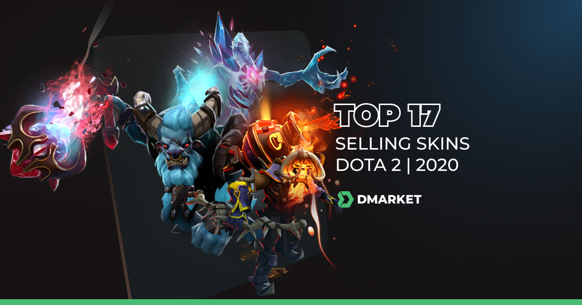 The Best Top Selling Dota 2 Skins | DMarket | Blog