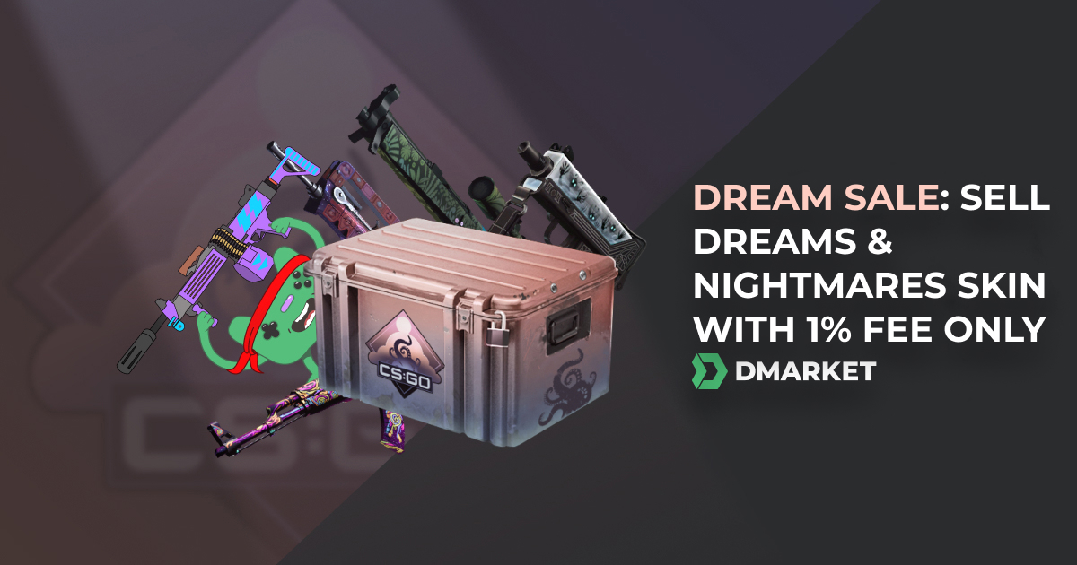 Dream Sale on DMarket: Sell Dreams & Nightmares Skins with Only 1% Fee