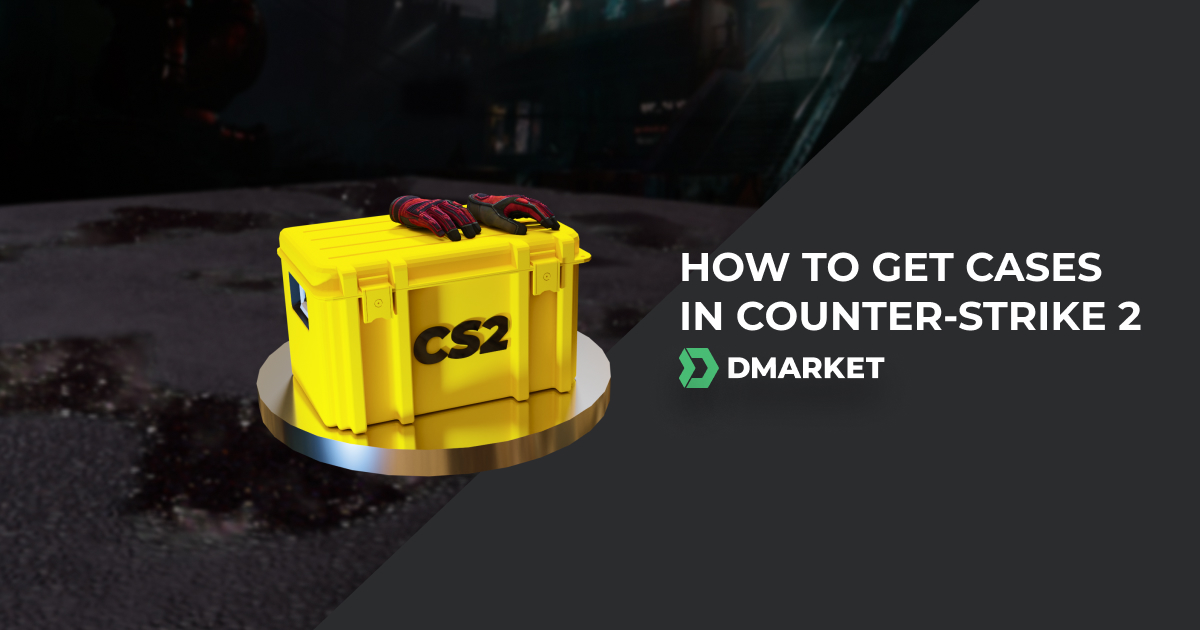 How to Get Cases in Counter-Strike 2