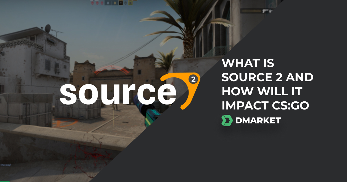 What is Source 2 and How Will It Impact CS:GO?