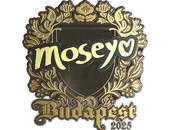 Sticker | Moseyuh (Gold) | Budapest 2025 image